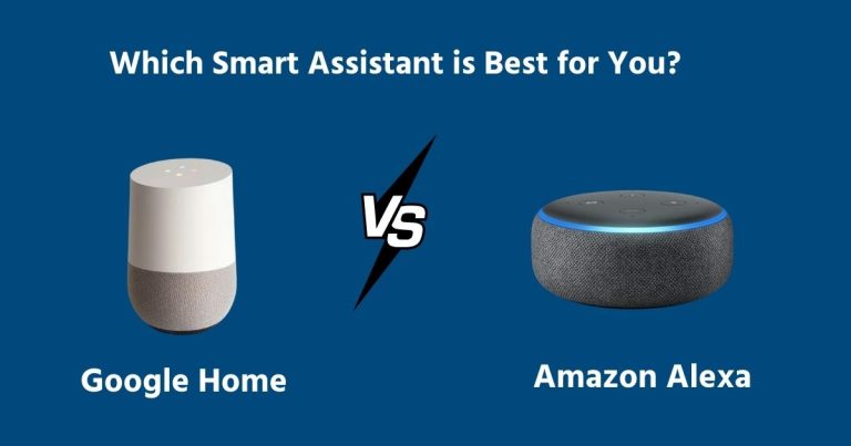 Google Home vs. Amazon Alexa: Which Smart Assistant is Best for You?